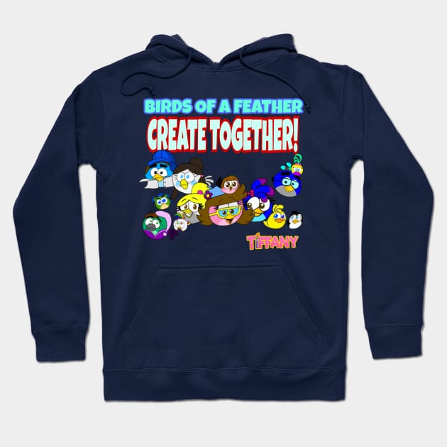 TIFFANY: Birds of a Feather, Create Together Hoodie by TiffanyFisherArtist